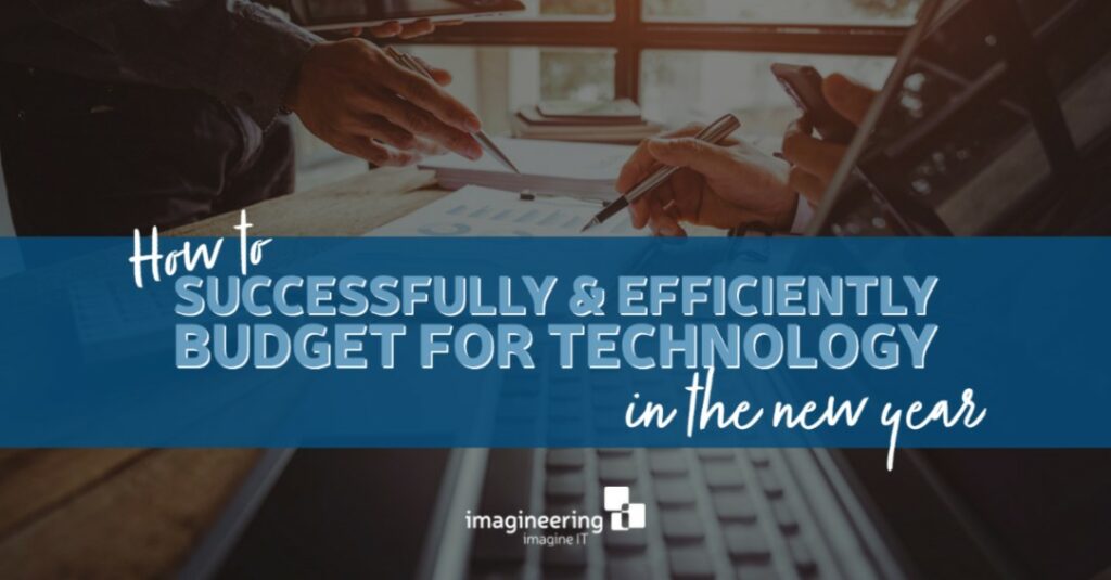 How to Successfully and Efficiently Budget for Technology in the New ...